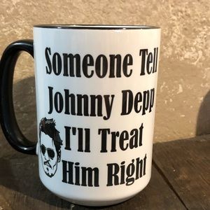 Somone tell Johnny Depp I’ll treat him right 15oz mug